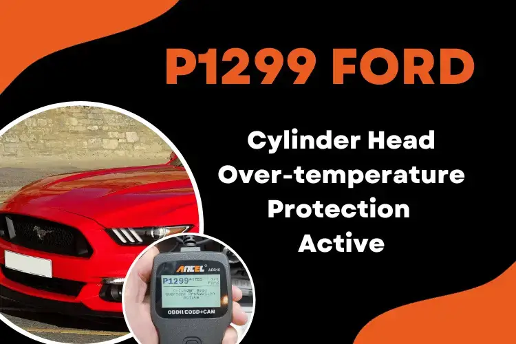 P1299 Ford Code: Resolving Engine Overheating With Confidence - OBD ADVISOR