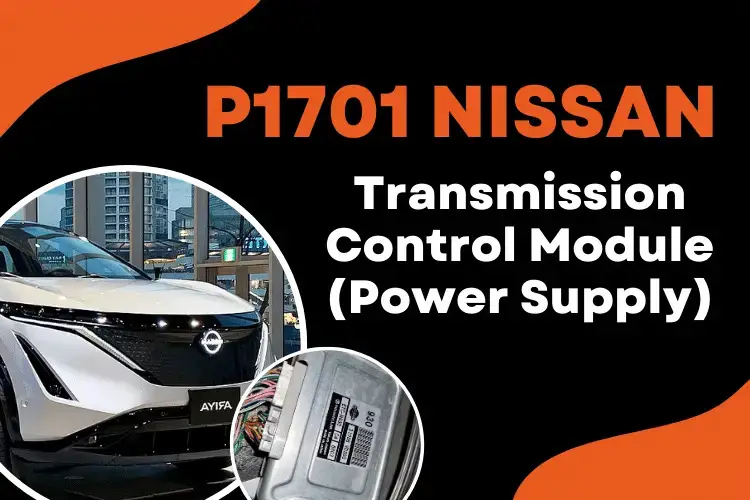 P1701 Nissan Code: Get It Fixed With Ease Like Never Before - OBD ADVISOR