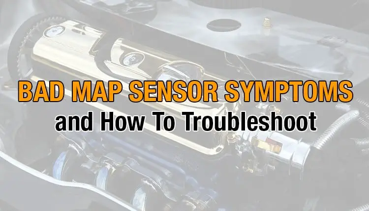 Here's where you can find out about bad MAP sensor symptoms and how to troubleshoot them